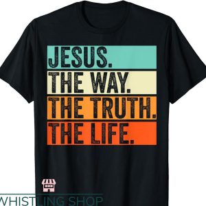 Bible Verse T-shirt Jesus The Way Truth Life
