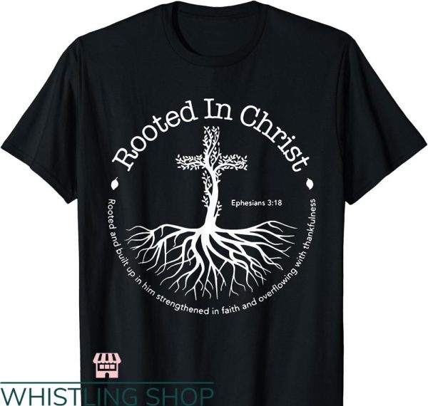 Bible Verse T-shirt Rooted In Christ Jesus