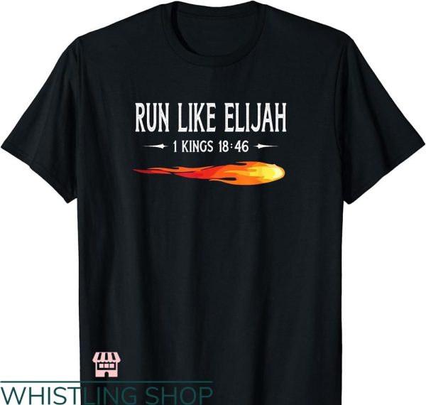 Bible Verse T-shirt Run Like Elijah Funny Christian