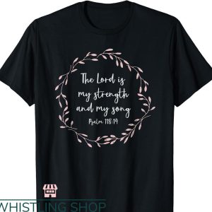 Bible Verse T-shirt The Lord Is My Strength And Song