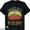 Bible Verse T-shirt Walk By Faith Not By Sight