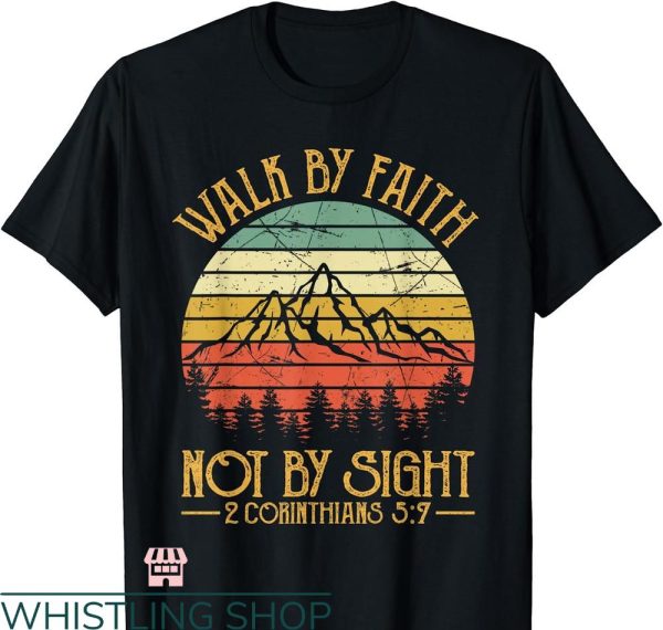 Bible Verse T-shirt Walk By Faith Not By Sight