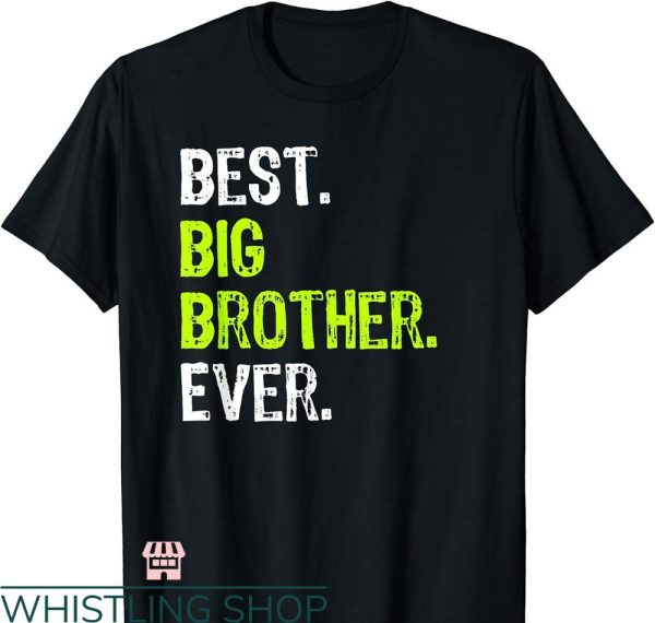 Big Brother Big Sister T-shirt Best Big Brother Ever