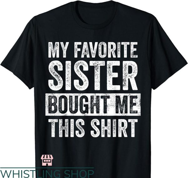 Big Brother Big Sister T-shirt My Favorite Sister