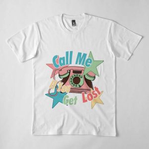 Call Me If You Get Lost T-shirt Call Me By Phone T-shirt