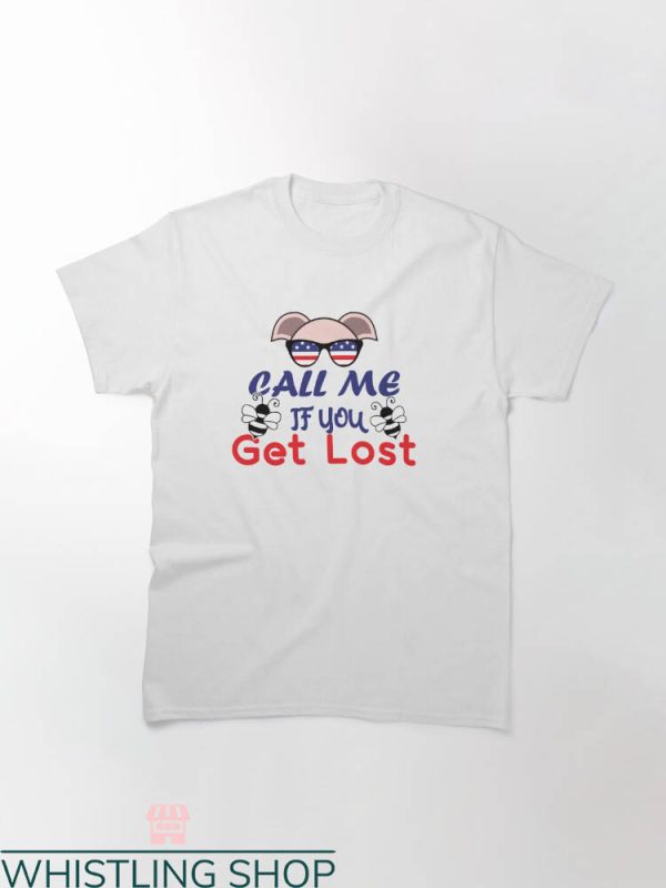 Call Me If You Get Lost T-shirt Call Me Dog Wear Glasses