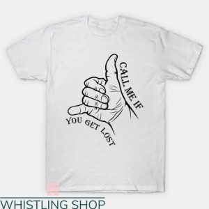 Call Me If You Get Lost T-shirt Call Me Finger Shape T-shirt