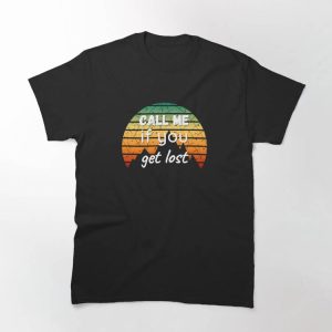 Call Me If You Get Lost T-shirt If You Get Lost In Sunset