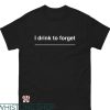 Cards Against Humanity Bachelorette T-shirt Drink To Forget