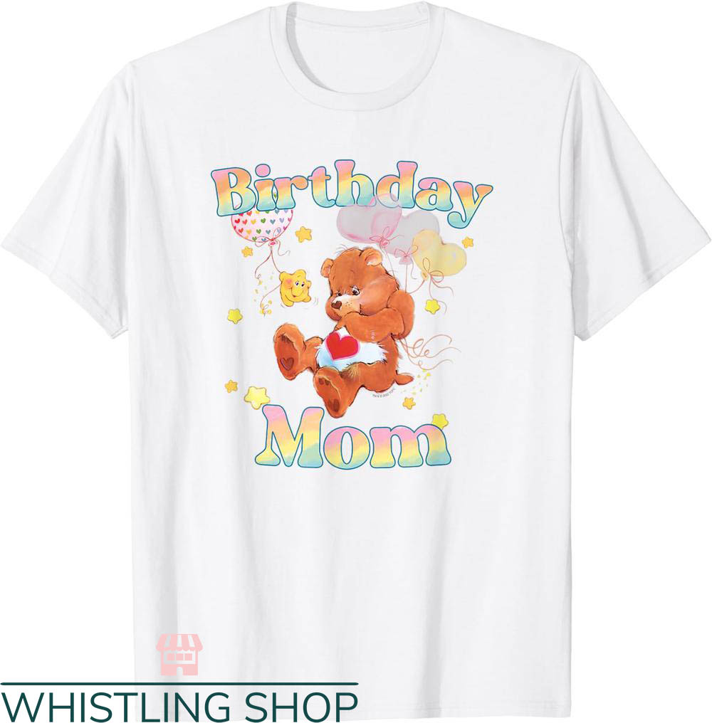 Care Bear Birthday T-shirt Birthday Mom Tenderheart Bear