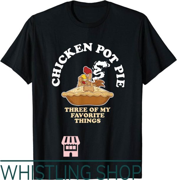 Chicken Pot Pie T-Shirt Favorite Thing Rooster Smoker