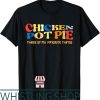 Chicken Pot Pie T-Shirt Sarcastic Funny Favorite