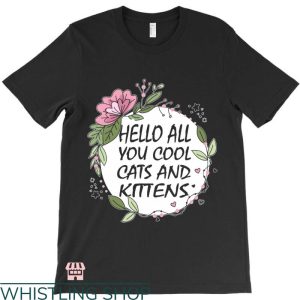 Cool Cats And Kittens T-shirt Hello All You Cool Cats & Kittens