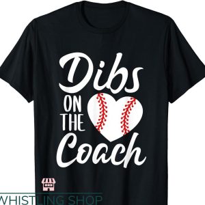 Dibs On The Coach T-shirt Funny Baseball Heart Cute