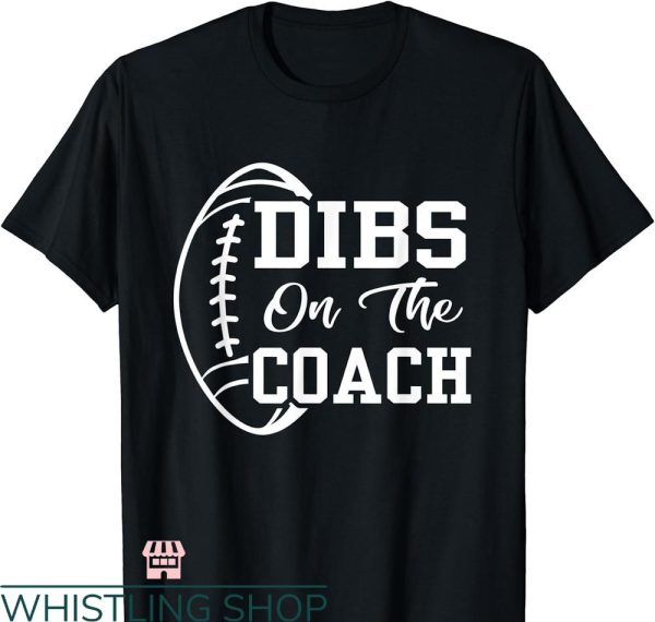Dibs On The Coach T-shirt Funny Football Vintage Coaching