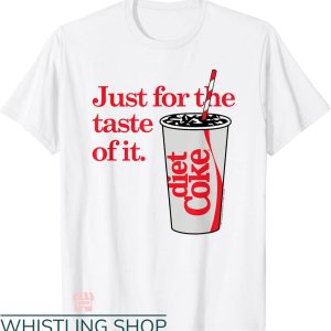 Diet Coke T-shirt Diet Coke Just For The Taste Of It T-shirt