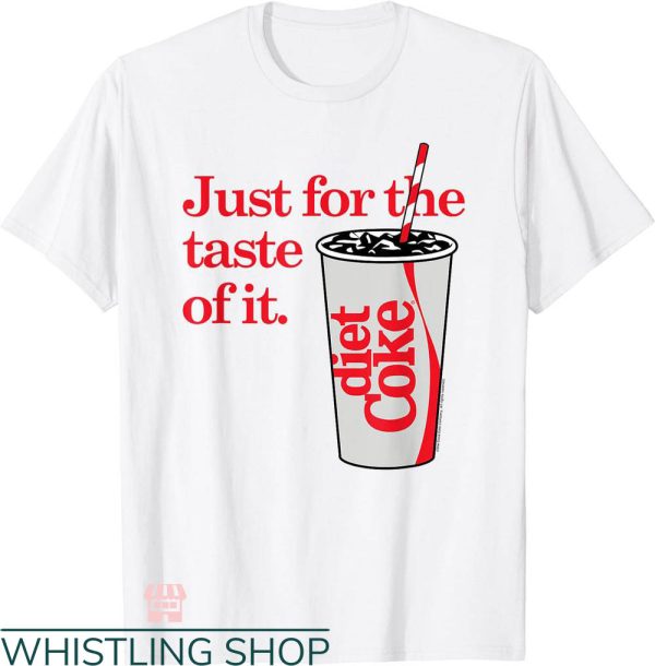 Diet Coke T-shirt Diet Coke Just For The Taste Of It T-shirt