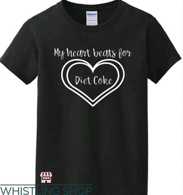 Diet Coke T-shirt My Heart Beats For Diet Coke T-shirt