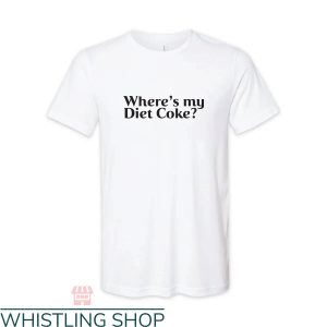 Diet Coke T-shirt Where’s My Diet Coke T-shirt