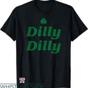 Dilly Dilly Shirt T-shirt Dilly Irish Pride St Patricks Day