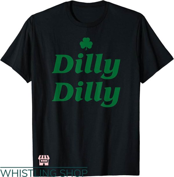 Dilly Dilly Shirt T-shirt Dilly Irish Pride St Patricks Day