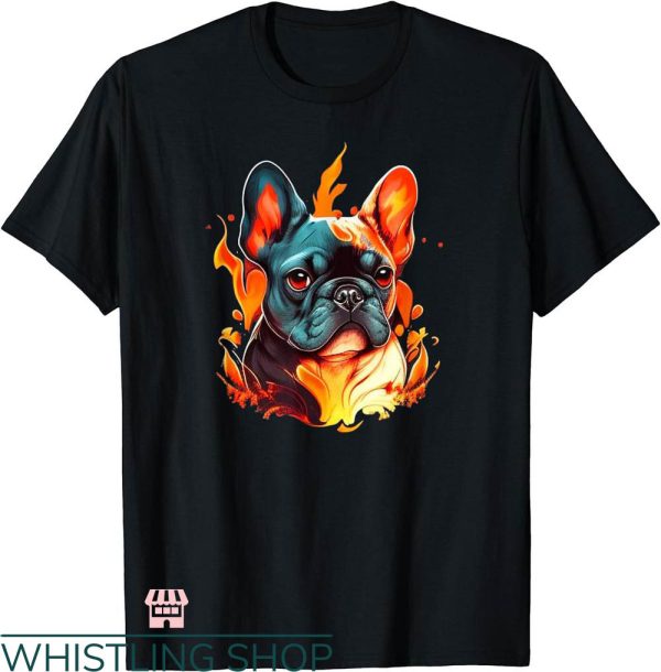 Dogs Face On Shirt T-shirt Friend Bulldog Face On Fire Shirt