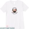 Dogs Face On Shirt T-shirt Resting B tch Face T-shirt