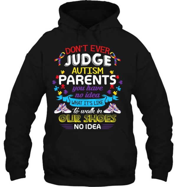 Don’t Ever Judge Autism Parents Autism Mom Dad Gifts