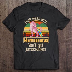 Don’t Mess With Mamasaurus Autism Mom Shirt Mother’s Day