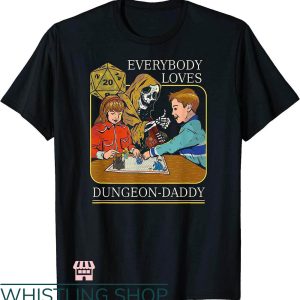 Dungeon Daddy T-Shirt Everybody Loves T-Shirt Gift For Dad