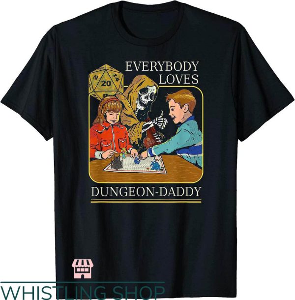 Dungeon Daddy T-Shirt Everybody Loves T-Shirt Gift For Dad