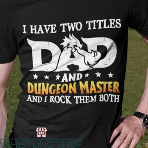 Dungeon Daddy T-Shirt I Have Two Titles Tee Gift For Dad