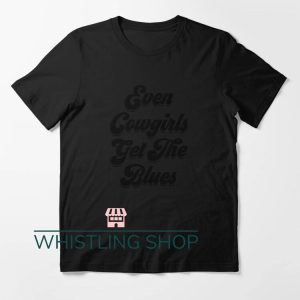 Even Cowgirls Get The Blues T Shirt Super Cool Black