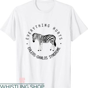 Everything Hurts Shirt T-shirt Ehlers-Danlos Syndrome