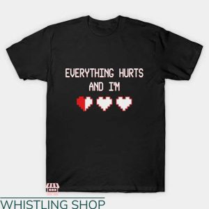 Everything Hurts Shirt T-shirt Everything Hurts & I’m Shirt