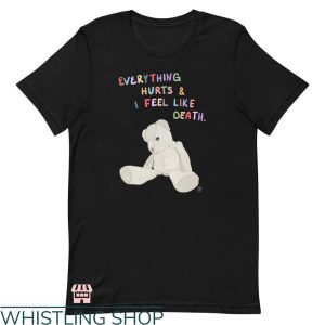 Everything Hurts Shirt T-shirt I Feel Like Death T-shirt