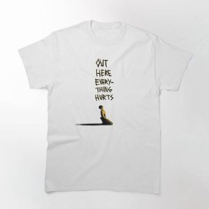 Everything Hurts Shirt T-shirt Out Here Everything Hurts