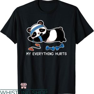 Everything Hurts Shirt T-shirt Panda Workout My Everything Hurts