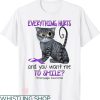 Everything Hurts Shirt T-shirt You Want Me To Smile Fibromyalgia Cat