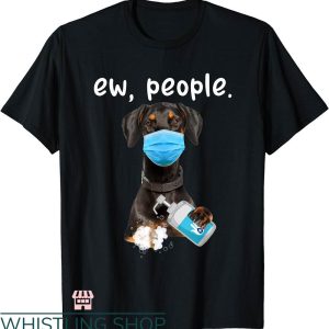 Ew People T-shirt Cute Doberman Dog Ew People T-shirt