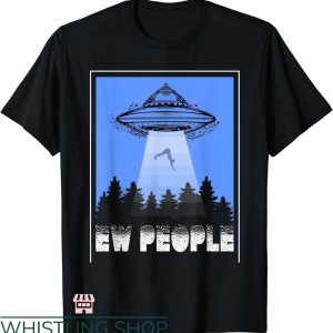 Ew People T-shirt Ew People Alien T-shirt