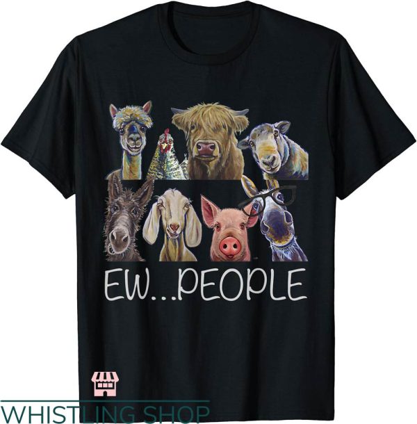 Ew People T-shirt Ew People Farm Animal T-shirt