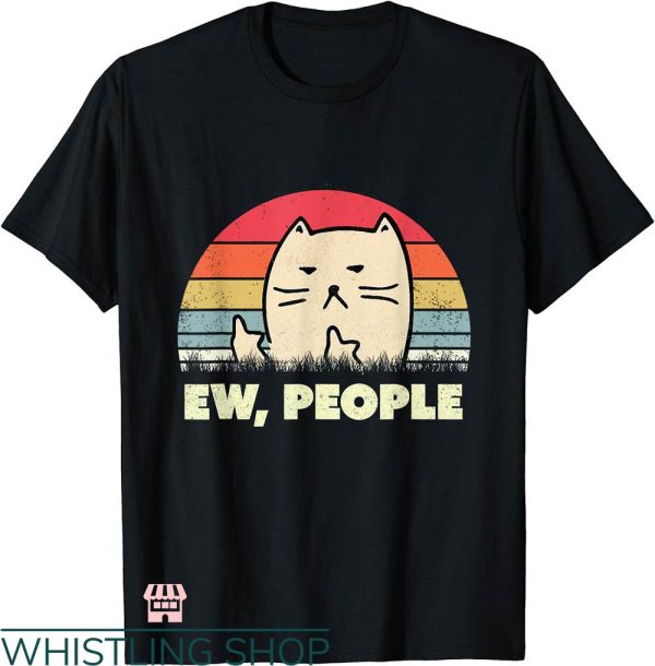 Ew People T-shirt Vintage Funny Cat Lover T-shirt