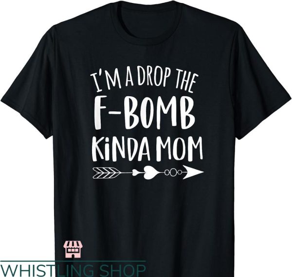 F Bomb Mom T-shirt Cussing Funny Mother