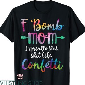 F Bomb Mom T-shirt Like Confetti