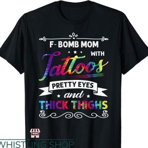F Bomb Mom T-shirt With Tattoos Pretty Eyes