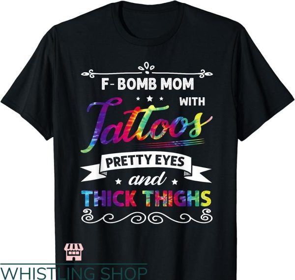 F Bomb Mom T-shirt With Tattoos Pretty Eyes