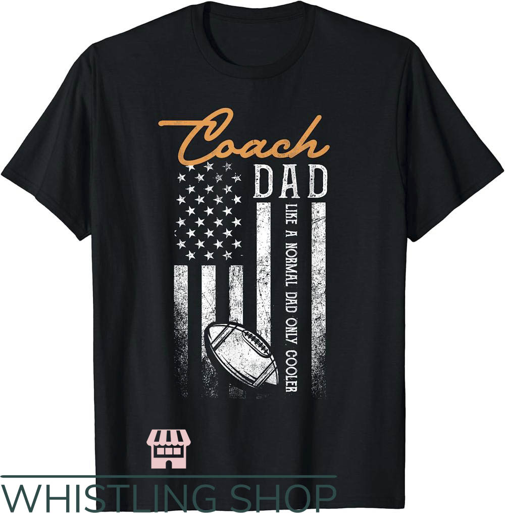 Football Dad T-Shirt NFL Football Coach Dad Gift For Dad