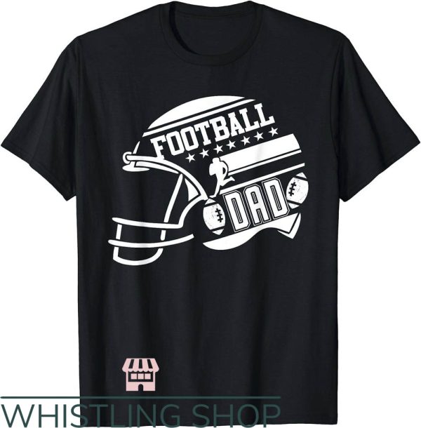 Football Dad T-Shirt NFL Football Dad Helmet Gift For Dad