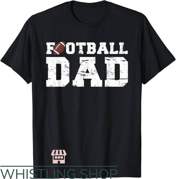 Football Dad T-Shirt NFL Proud Football Shirt Gift For Dad